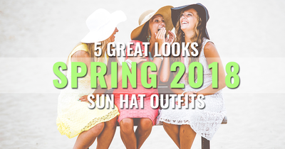 5 Great Spring 2018 Sun Hat Outfits